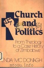 CHURCH AND POLITICS FROM THEOLGY TO A CASE HISTORY OF ZIMBABWE 1980 PDF电子版封面 0268007365 ENDA MCDONAGH