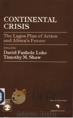 CONTINENTAL CRISIS THE LAGOS PLAN OF ACTION AND AFRICA'S FUTURE（1984 PDF版）