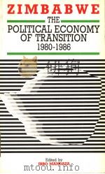 ZIMBABWE THE POLITICAL ECONOMY OF TRANSITION 1980-1986 1986 PDF电子版封面 0906968100 IBBO MANDAZA