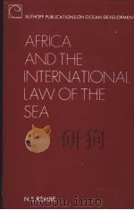 AFRICA AND THE INTERNATIONAL LAW OF THE SEA:A STUDY OF THE CONTRIBUTION OF THE AFRICAN STATES TO THE 1980 PDF电子版封面 9028606394