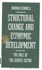 STRUCTURAL CHANGE AND ECONOMIC DEVELOPMENT THE ROLE OF THE SERVICE SECTOR PDF电子版封面 0333387902 NORMAN GEMMELL