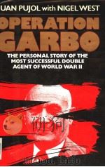 OPERATION GARBO THE PERSONAL STORY OF THE MOST SUCCESSFUL DOUBLE AGENT OF WORLD WAR II PDF电子版封面 0394547772 JUAN PUJOL WITH NIGEL WEST