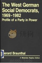 THE WEST GERMAN SOCIAL DEMOCRATS 1969-1982  PROFILE OF A PARTY IN POWER     PDF电子版封面  0865319588   