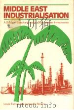 MIDDLE EAST INDUSTRIALISATION A STUDY OF SAUDI AND IRANIAN DOWNSTREAM INVESTMENTS PDF电子版封面 0566002760 LOUIS TURNER JAMES M.BEDORE