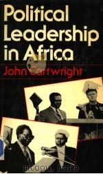 POLITICAL LEADERSHIP IN AFRICA 1983 PDF电子版封面 0312623143 J.CARTWRIGHT