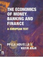 MONEY BANKING AND FINANCE A EUROPEAN TEXT 1998 PDF电子版封面 0582278007 P G A HOWELLS AND K BAIN