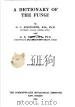 A DICTIONARY OF THE FUNGI     PDF电子版封面    G·C·AINSWORTH 