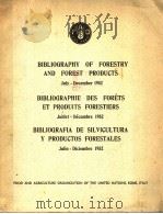 BIBLIOGRAPHY OF FORESTRY AND FOREST PRODUCTS JULY-DECEMBER 1952 BIBLIOGRAPHIE DES FORETS ET PRODUITS PDF电子版封面