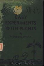 EASY EXPERIMENTS WITH PLANTS     PDF电子版封面    HERBERT MCKAY 