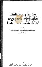 EINFUHRUNG IN DIE ORGANISCH CHEMISCHE LABORATORIUMSTE CHNIK     PDF电子版封面    KONRAD BERNHAUER 