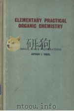 ELEMENTARY PRACTICAL ORGANIC CHEMISTRY     PDF电子版封面    ARTHURI·VOGRL D·SC 