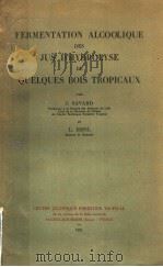 FERMENTATION ALCOOLIQUE DES JUS D.HYDROLYSE DE QUELQUES BOIS TROPICAUX PDF电子版封面 J·SAVARD