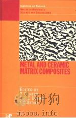 METAL AND CERAMIC MATRIX COMPOSITES PDF电子版封面 0750308729 BRIAN CANTOR FIONN DUNNE AND