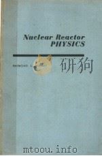 NUCLEAR REACTOR PHYSICS PDF电子版封面 RAYMOND L.MURRAY
