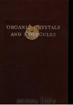 ORGANIC CRYSTALS AND MOLECULES PDF电子版封面 J·MONTEATH ROBERTSON