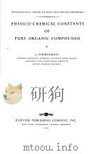 PHYSICO-CHEMICAL CONSTANTS OF PURE ORGANIC COMPOUNDS     PDF电子版封面    J·TIMMERMANS 