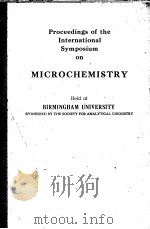 PROCEEDINGS OF THE INTERNATIONAL SYMPLSIUM ON MICROCHEMISTRY PDF电子版封面 BIRMINGGAM UNIVERSITY