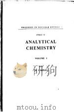 PROGRESS IN NUCLEAR ENERGY SERIES Ⅸ ANALYTICAL CHEMISTRY VOLUME Ⅰ PDF电子版封面 M.T.KELLEY