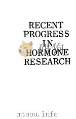 RECENT PROGRESS IN HORMONE RESEARCH VOLUME ⅩⅪ     PDF电子版封面    GREGORY PINCUS 