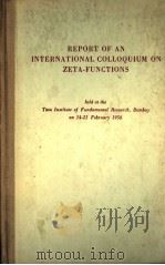 REPORT OF AN INTERNATIONAL COLLOQUIUM ON ZETA FUNCTIONS PDF电子版封面