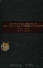 THE ANALYTICAL CHEMISTRY LF INDUSTRIAL POISONS HAZARDS AND SOLVENTS PDF电子版封面 MORRIS B·JACOBS PH·D