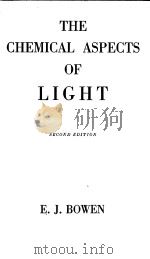THE CHEMICAL ASPECTS OF LIGHT     PDF电子版封面    E·J·BOWEN F·R·S 