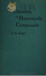 THE CHEMISTRY OF HETEROCYCLIC COMPOUNDS     PDF电子版封面    G·M·BADEGR 