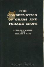 THE CONSERVATION OF GRASS AND FORAGE CROPS PDF电子版封面 STEPHEN J.WATSON AND MICHAEL J