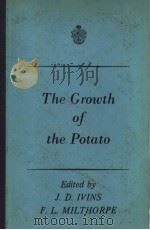 THE GROWTH OF THE POTATO PDF电子版封面 J.D.IVINS F.L.MILTHORPE