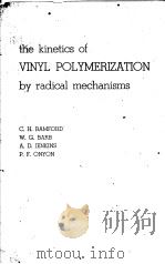 THE KINETICS OF VINYL POLYMERIZATION BY RADICAL MECHANISMS PDF电子版封面 C.H.BAMFORD W.G.BARB A.D.JEN