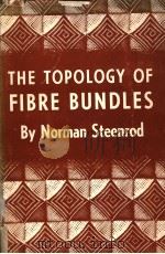 THE TOPOLGY OF FIBRE BUNDLES PDF电子版封面 NORMAN STEENROD