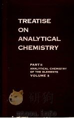 TREATISE ON ANALYTICAL CHEMISTRY PART Ⅱ ANALYTICAL CHEMISTRY OF THE ELEMENTS VOLUME 8 PDF电子版封面