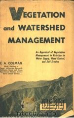 VEGETATION AND WATERSHED MANAGEMENT PDF电子版封面 E·A·COLMAN