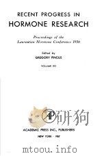 RECENT PROGRESS IN HORMONE RESEARCH VOLUME ⅩⅢ PDF电子版封面 GREGORY PINCUS