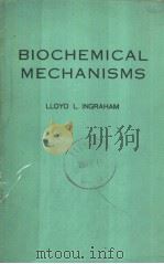 BIOCHEMICAL MECHANISMS PDF电子版封面 L.INGRAHAM