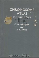 CHROMOSOME ATLAS OF FLOWERING PLANTS PDF电子版封面 C.D.DARLINGTON A.P.WYLIE