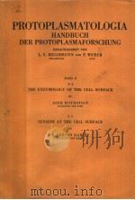 PROTOPLASMATOLOGIA HANDBUCH DER PROTOPLASMAFORSCHUNG BAND Ⅱ E4 THE ENZYMOLOGY OF THE CELL SURFACE E5     PDF电子版封面    ASER ROTHSTEIN E.NEWTON HARVEY 