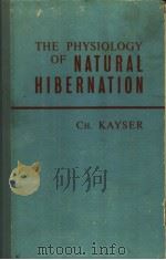 THE PHYSIOLOGY OF NATURAL HIBERNATION PDF电子版封面 CH.KAYSER