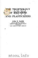 THE TECHNOLOGY OF SOLVENTS AND PLASTICIZERS PDF电子版封面 K.DOOLITTLE