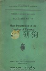 HEAT PENETRATION IN THE PRESSING OF PLYWOOD 44 PDF电子版封面 J·F·CARRUTHERS