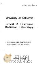 UNIVERSITY OF CALIFORNIA ERNEST O.LAWRENCE RADIATION LABORATORY A METHOD FOR SUPPRESSING PHOTOMULTIP     PDF电子版封面     