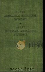 AGARD AERONAUTICAL MULTILINGUAL DICTIONARY AGARD DICTIONNAIRE AERONAUTIQUE MULTILINGUE PDF电子版封面 G.H.FRENOT AND A.H.HOLLOWAY