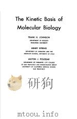 THE KINETIC BASIS OF MOLECULAR BIOLOGY PDF电子版封面 FRANK H.JOHNSON HENRY EYRING