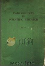 RADIOISOTOPES IN SCIENTIFIC RESEARCH VOL Ⅳ PDF电子版封面 R.C.EXTERMANN