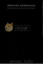GMELINS HANDBUCH DER ANORGANISCHEN CHEMIE SYSTEM-NUMMER 28 CALCIUM TEIL B-LIEFERUNG 3     PDF电子版封面     