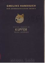 GMELINS HANDBUCH DER ANORGANISCHEN CHEMIE SYSTEM-NUMMER 60 KUPFER TEIL B-LIEFERUNG 2 PDF电子版封面