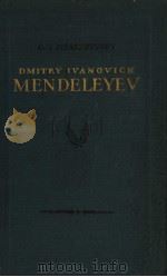 DMITRY IVANOVICH MENDELEYEV HIS LIFE AND WORK     PDF电子版封面    O.N.PISARZHEVSKY 