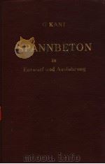 SPANNBETON IN ENTWURF UND AUSFUHRUNG PDF电子版封面 G·KANI