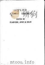 APPLIED ATOMIC ENERGY PDF电子版封面 D.FEARNSIDE M.A. A.M.I.E.E.