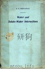 WATER AND SOLUTE WATER LNTERACTIONS PDF电子版封面 J·L·KAVANAU